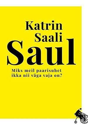 Miks meil paarisuhet ikka nii väga vaja on? by Katrin Saali Saul