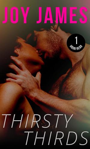 Thirsty Thirds by Joy James