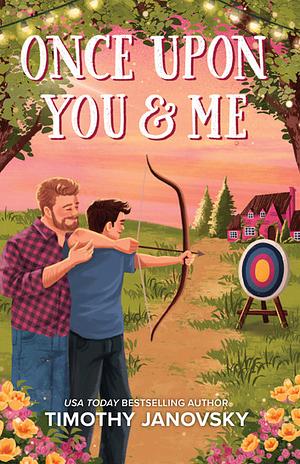 Once Upon You And Me by Timothy Janovsky