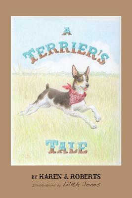 A Terrier's Tale by Karen J. Roberts