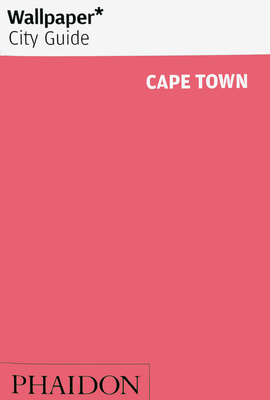 Wallpaper* City Guide Cape Town by Wallpaper*