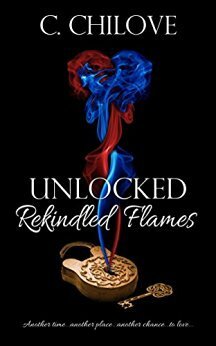 Unlocked: Rekindled Flames by C. Chilove