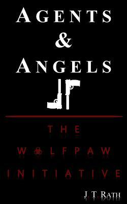 Agents & Angels II: The Wolfpaw Initiative by J.T. Rath