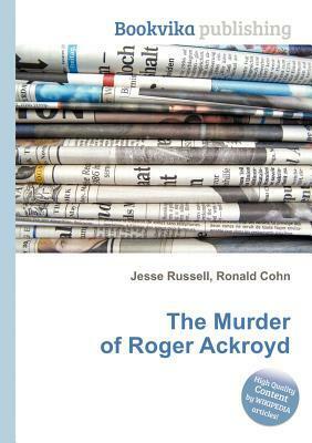 The Murder of Roger Ackroyd by Jesse Russell, Ronald Cohn