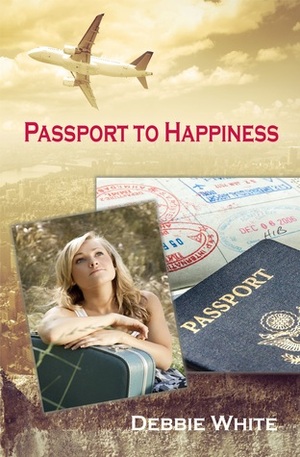Passport to Happiness by Debbie White