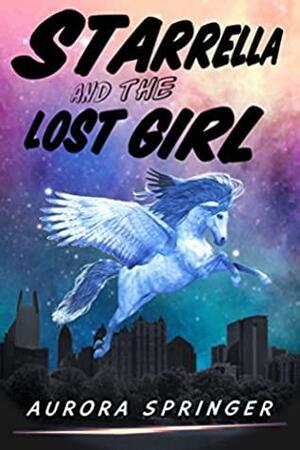 Starrella and the Lost Girl by Aurora Springer