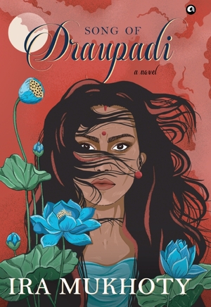 Song of Draupadi by Ira Mukhoty