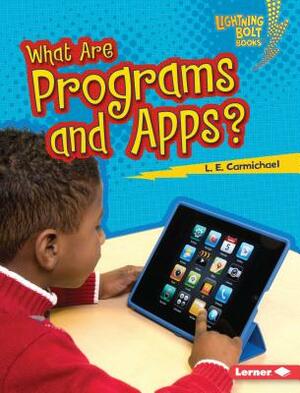 What Are Programs and Apps? by L. E. Carmichael