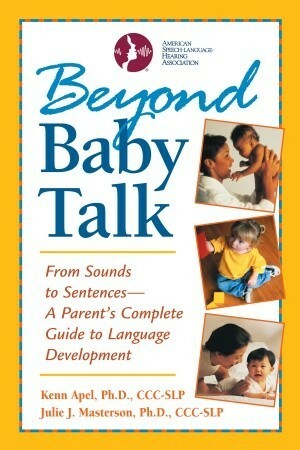 Beyond Baby Talk: From Sounds to Sentences--A Parent's Complete Guide to Language Development by Kenn Apel, Julie J. Masterson