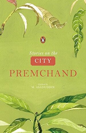 Stories on the City by Premchand by Munshi Premchand, M Asaduddin