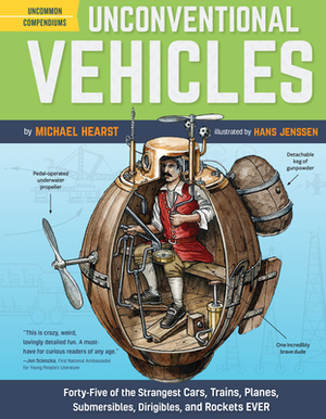 Unconventional Vehicles: Forty-Five of the Strangest Cars, Trains, Planes, Submersibles, Dirigibles, and Rockets Ever by Michael Hearst