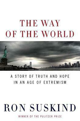 The Way of the World: A Story of Truth and Hope in an Age of Extremism by Ron Suskind