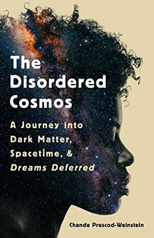 The Disordered Cosmos by Chanda Prescod-Weinstein