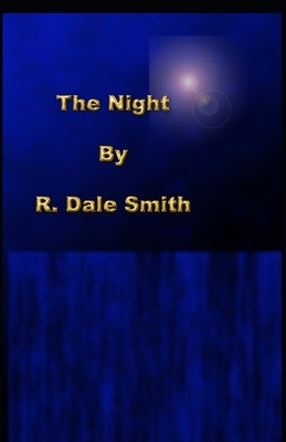 The Night by R. Dale Smith