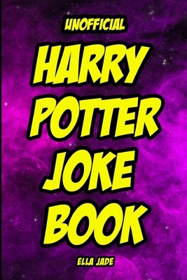 Unofficial Harry Potter Joke Book by Ella Jade