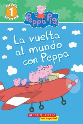 La Vuelta al Mundo Con Peppa = Around the World with Peppa by 