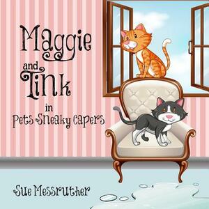 Maggie and Tink in Pets Sneaky Capers Book 1 by Sue Messruther