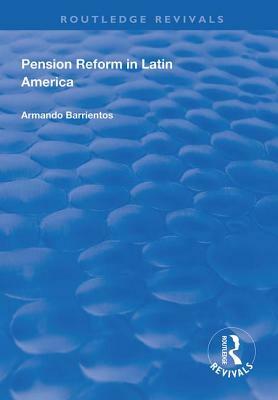 Pension Reform in Latin America by Armando Barrientos