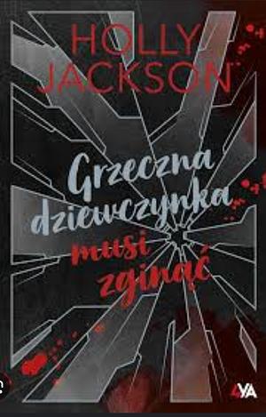 Grzeczna dziewczynka musi zginąć by Holly Jackson