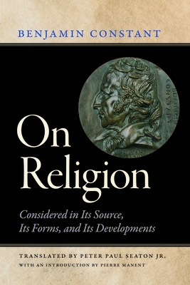 On Religion: Considered in Its Source, Its Forms, and Its Developments by Benjamin Constant