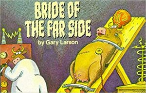 The Bride of The Far Side by Gary Larson