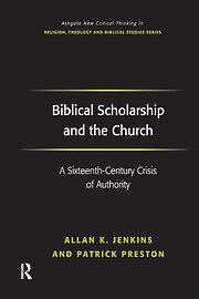 Biblical Scholarship and the Church: A Sixteenth-century Crisis of Authority by Patrick Preston, Allan K. Jenkins