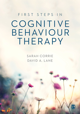 First Steps in Cognitive Behaviour Therapy by Sarah Corrie, David a. Lane