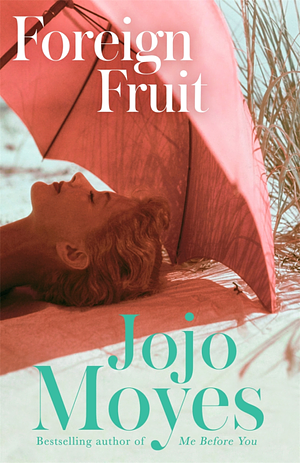 Foreign Fruit by Jojo Moyes