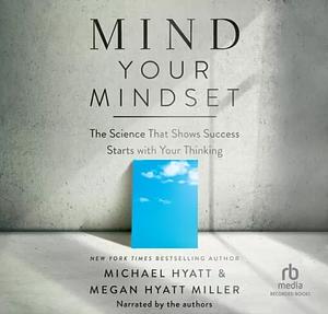 Its All in Your Head: How Brain Science Can Help You Achieve Extraordinary Results by Megan Hyatt Miller, Michael Hyatt, Michael S. Hyatt