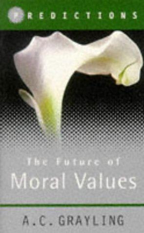 The Future of Moral Values by A.C. Grayling