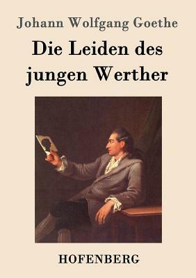 Die Leiden des jungen Werther by Johann Wolfgang von Goethe