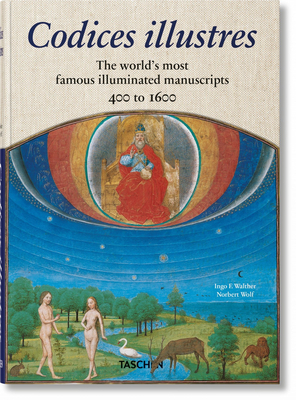 Codices Illustres. the World's Most Famous Illuminated Manuscripts 400 to 1600 by Ingo F. Walther, Norbert Wolf