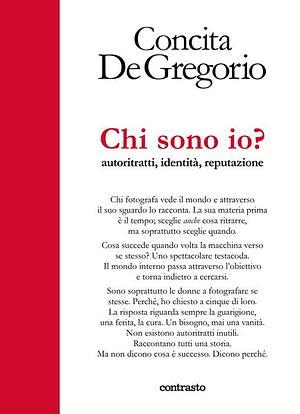 Chi sono io? Autoritratti, identità, reputazione.  by Concita De Gregorio