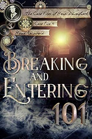 Breaking and Entering 101 by Honor Raconteur