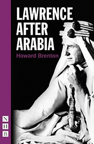 Lawrence After Arabia by Howard Brenton