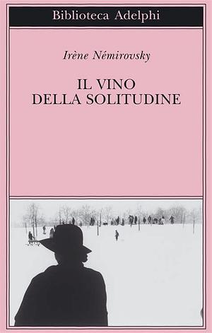 Il vino della solitudine by Irène Némirovsky