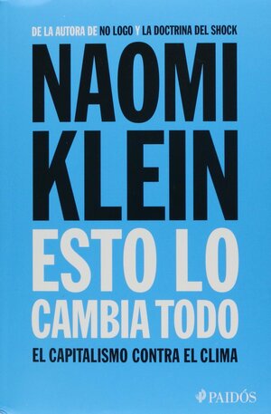 Esto lo cambia todo : el capitalismo contra el clima by Naomi Klein