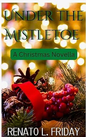 Under the Mistletoe by Renato L. Friday