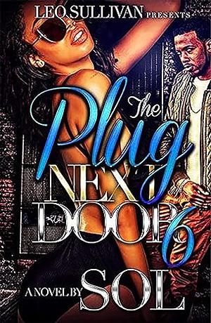 The Plug Next Door 6 by Sol