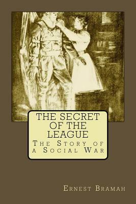 The Secret of the League: The Story of a Social War by Ernest Bramah