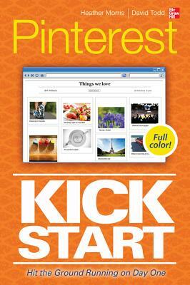 Pinterest Kickstart by Heather Morris, David Todd