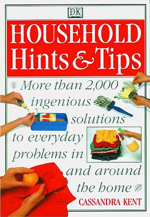 Household Hints &amp; Tips by Cassandra Kent