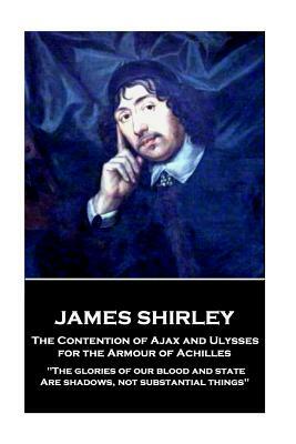 James Shirley - The Contention of Ajax and Ulysses for the Armour of Achilles by James Shirley