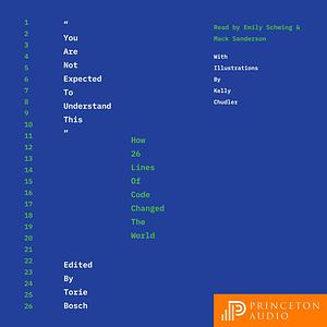 You Are Not Expected to Understand This: How 26 Lines of Code Changed the World by Torie Bosch