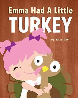 Emma Had A Little Turkey by Mary Lee