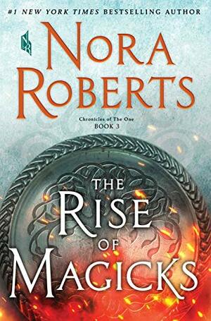 The Rise of Magicks: Chronicles of the One #03 by Nora Roberts