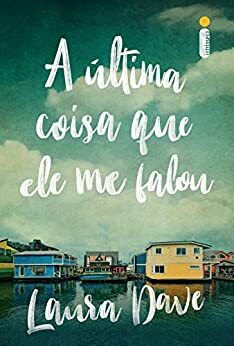 A última coisa que ele me falou by Laura Dave
