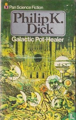 Galactic Pot-healer by Philip K. Dick