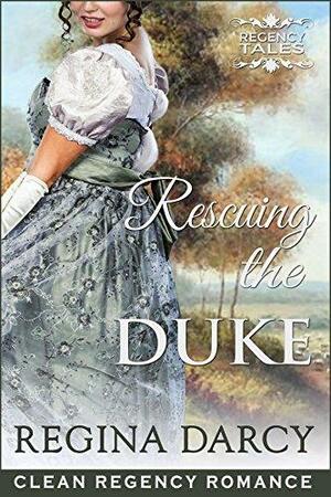 Rescuing the Duke by Regina Darcy, Regina Darcy