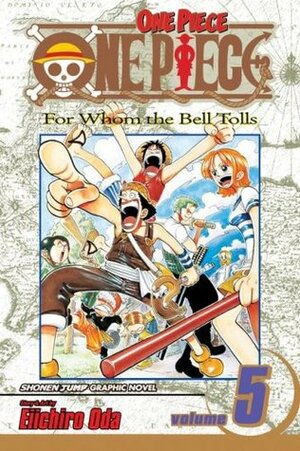 One Piece, Volume 5: For Whom the Bell Tolls by Eiichiro Oda